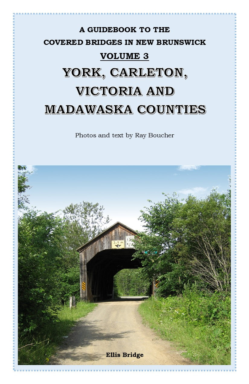 <em>A Guidebook to the Covered Bridges in New Brunswick: Volume 3</em>