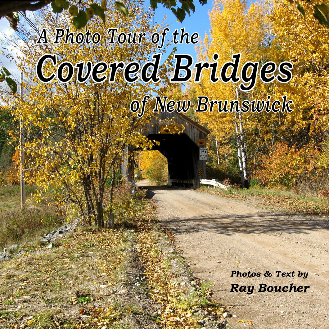 <em>A Photo Tour of the Covered Bridges of New Brunswick</em>